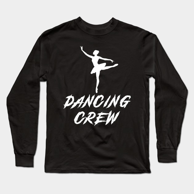 Ballet Crew Awesome Tee: Dancing with Laughter! Long Sleeve T-Shirt by MKGift